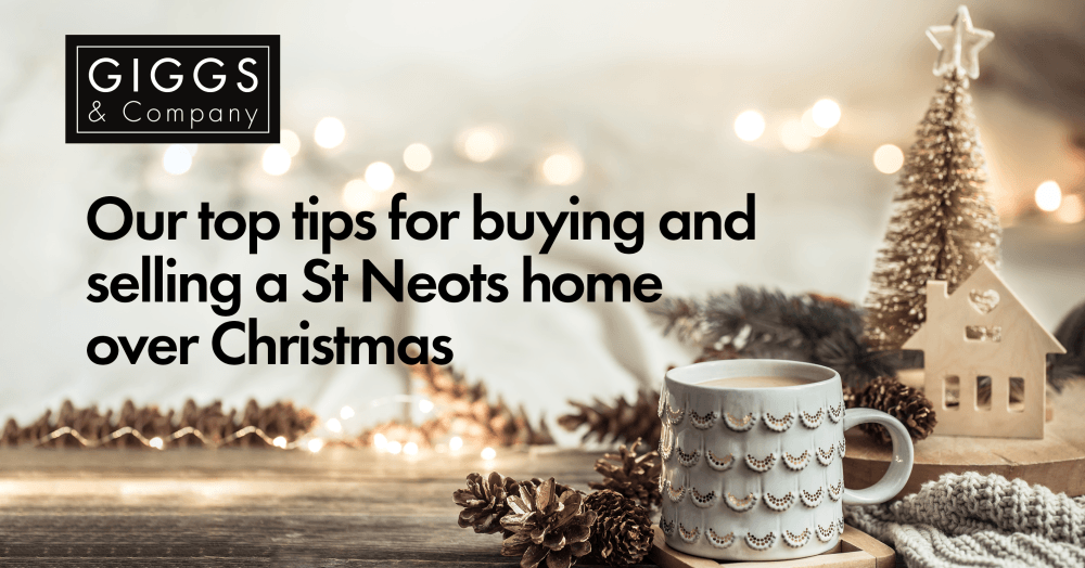 Our top tips for buying and selling a St Neots home over Christmas Our top tips for buying and selling a St Neots home over Christmas