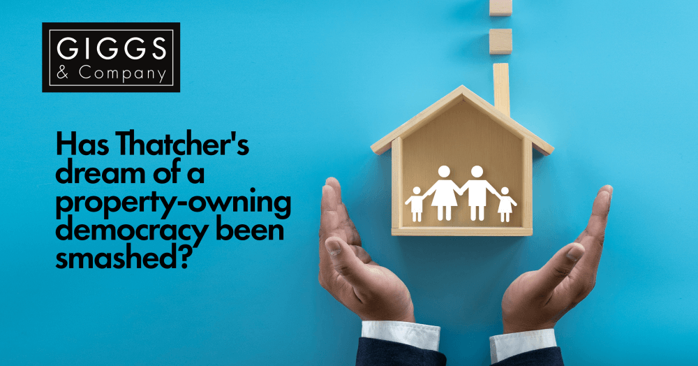 Has Thatcher's Dream of a Property-Owning Democracy been smashed? Has Thatcher's Dream of a Property-Owning Democracy been smashed?